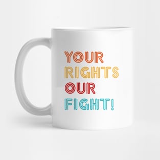 'Your Rights, Our Fight' Refugee Care Rights Awareness Shirt Mug